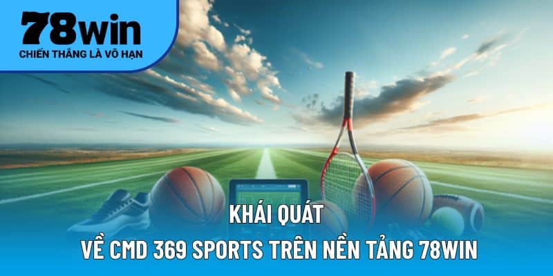 Khái quát về CMD 369 Sports trên nền tảng 78WIN